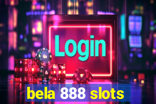 bela 888 slots